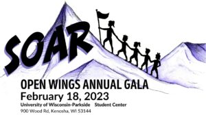 SOAR Open Wings Annual Gala February 18, 2023, University of Wisconsin-Parkside Student Center, 900 Wood Road, Kenosha, WI 53144
